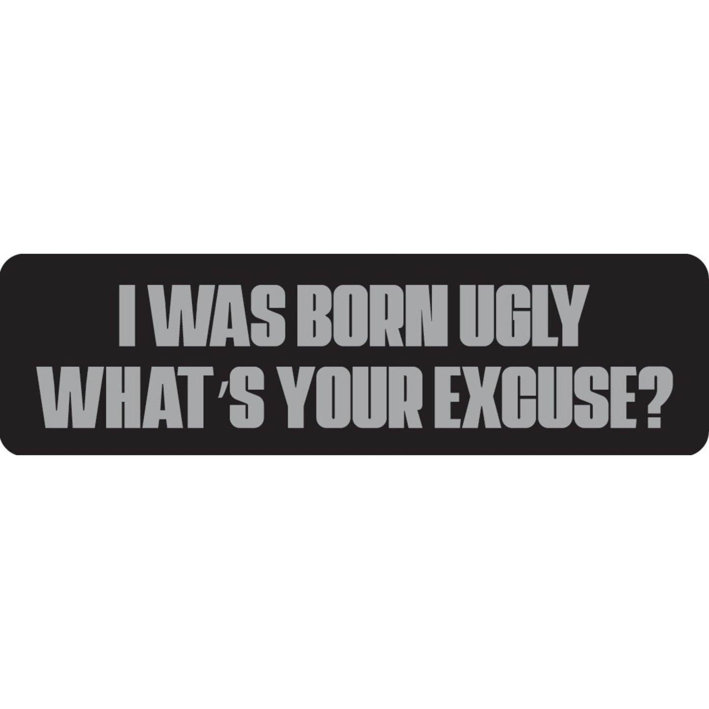 I was born ugly what's your excuse vinyl motorcycle helmet sticker - funny biker decal