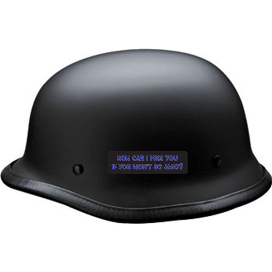How can I miss you if you won't go away vinyl motorcycle helmet sticker on a helmet - funny biker decal