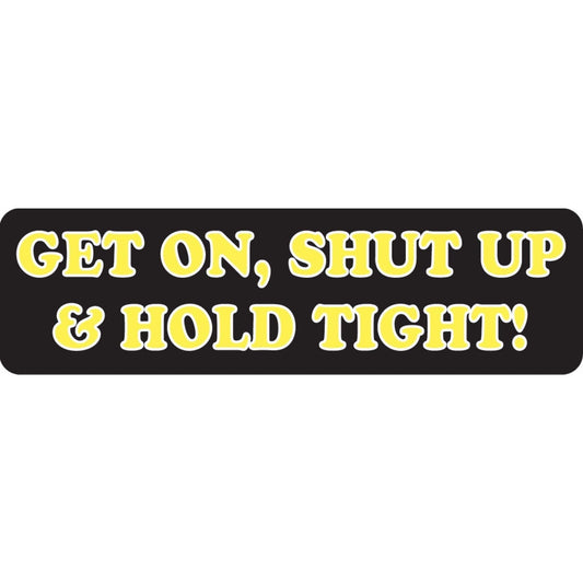 Get on shut up and hold tight vinyl motorcycle helmet sticker - biker decal