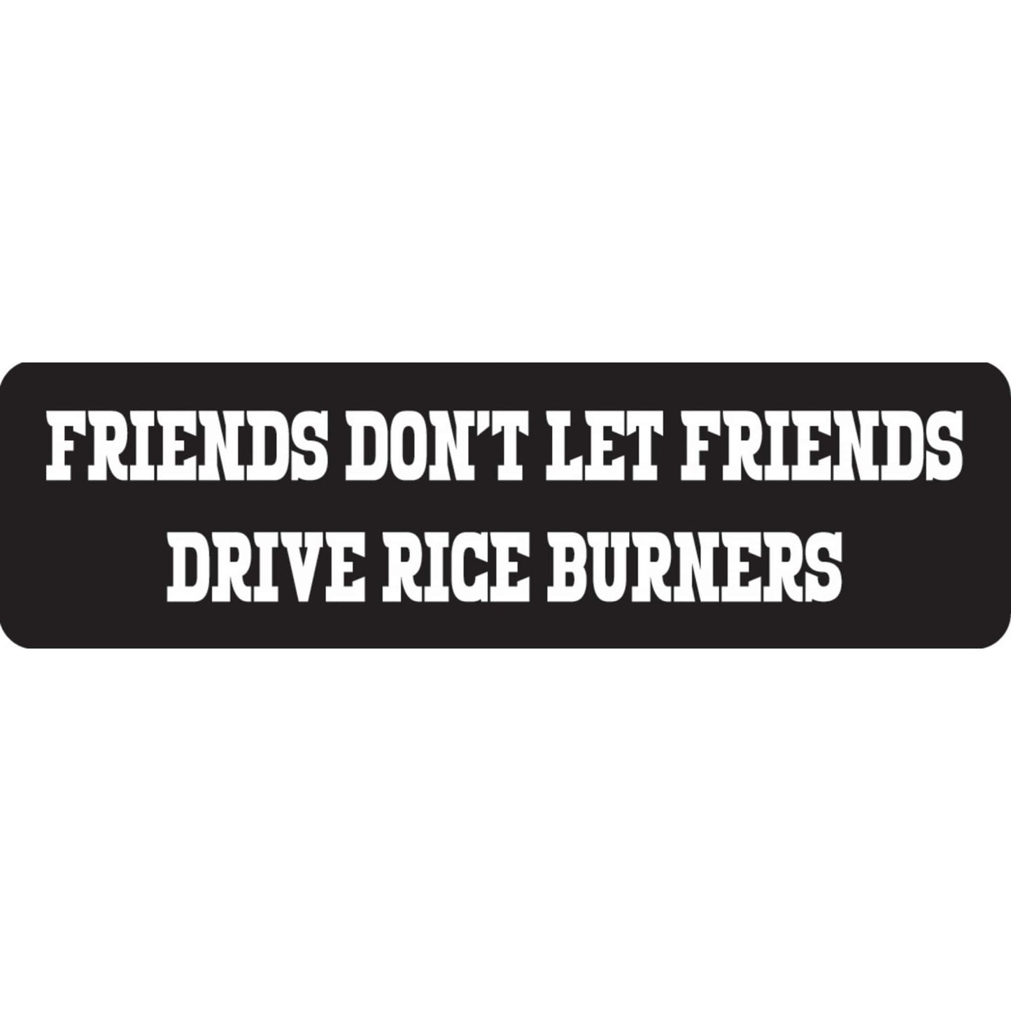 Friends don't let friends drive rice burners vinyl motorcycle helmet sticker - Harley biker decal