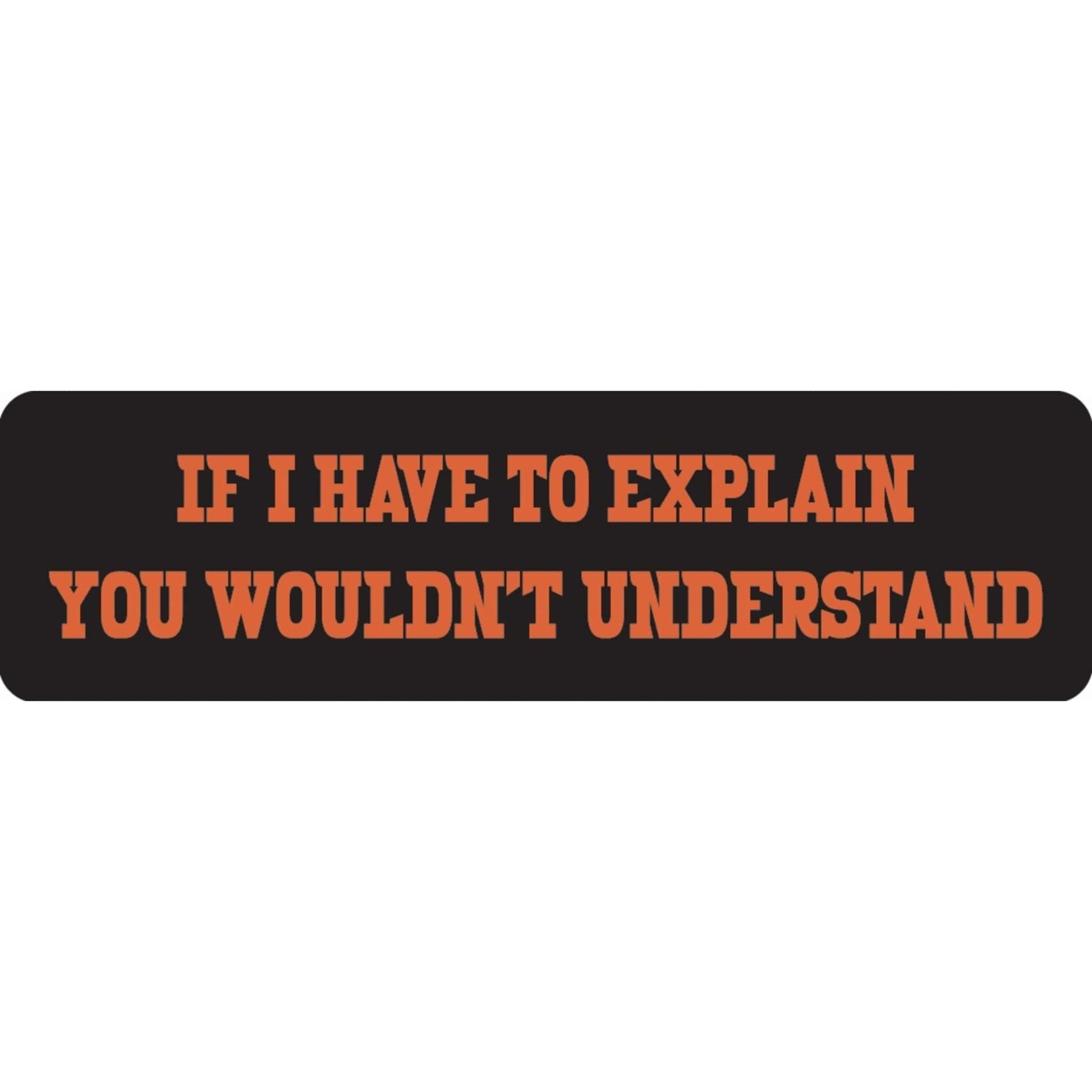 If I have to explain you wouldn't understand vinyl motorcycle helmet sticker - biker decal
