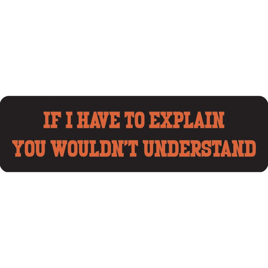 If I have to explain you wouldn't understand vinyl motorcycle helmet sticker - biker decal