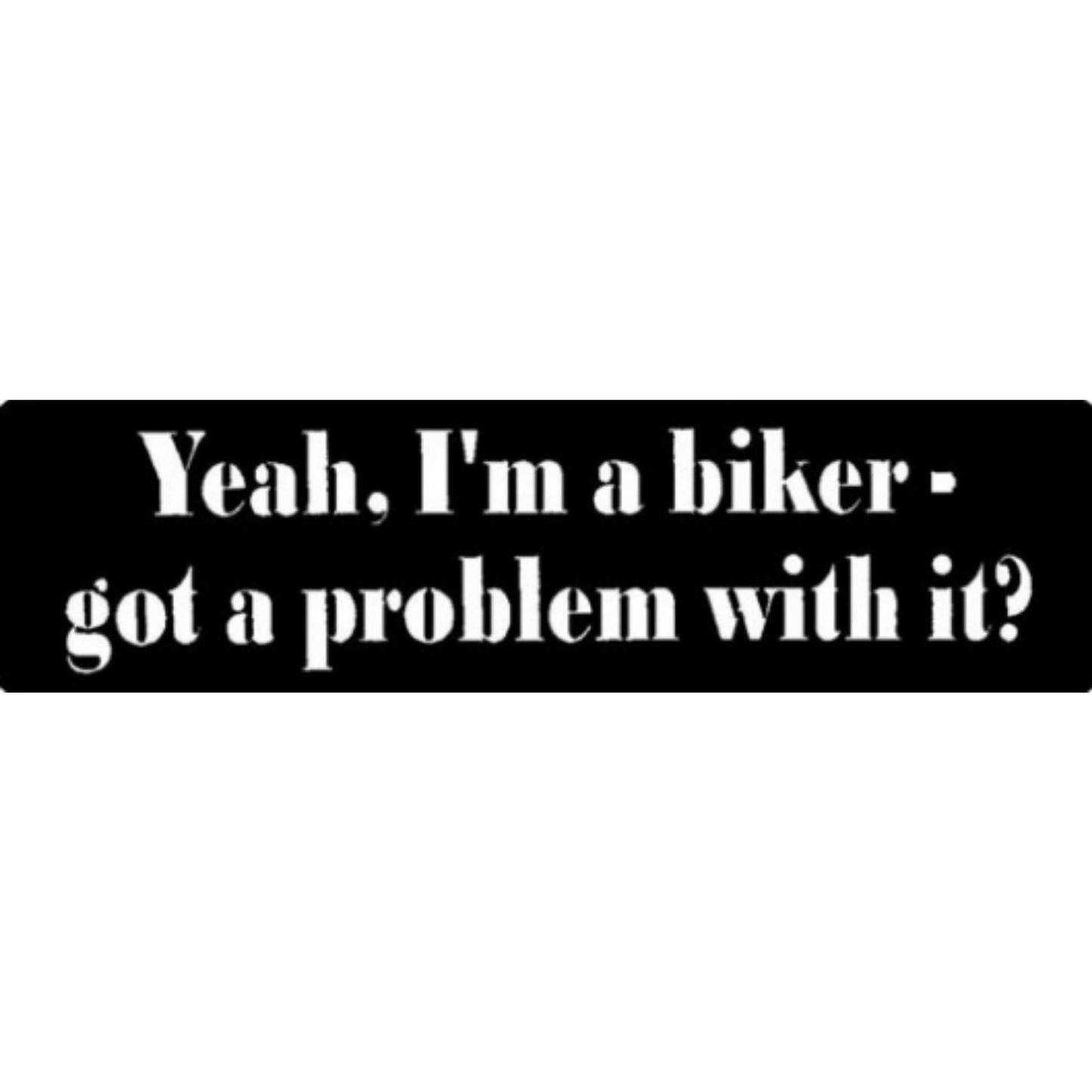 Yeah I'm a biker got a problem with it vinyl motorcycle helmet stickers - bold biker decal