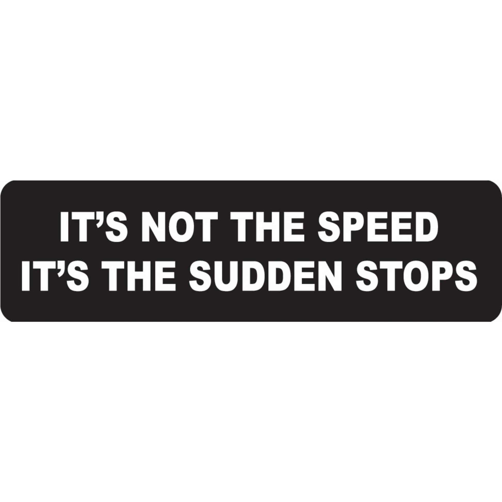 It's not the speed it's the sudden stops vinyl motorcycle helmet sticker - biker decal