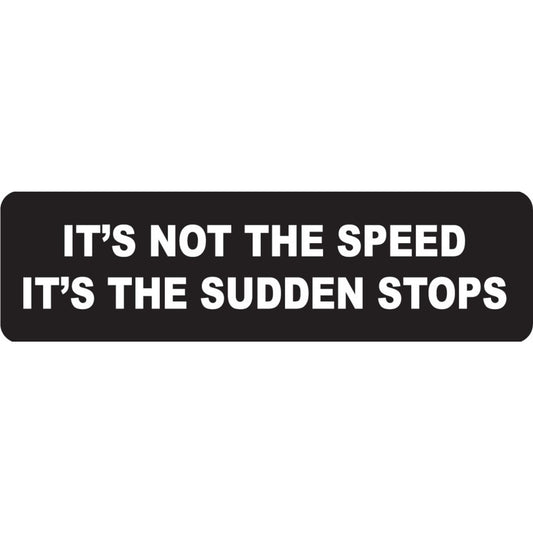 It's not the speed it's the sudden stops vinyl motorcycle helmet sticker - biker decal