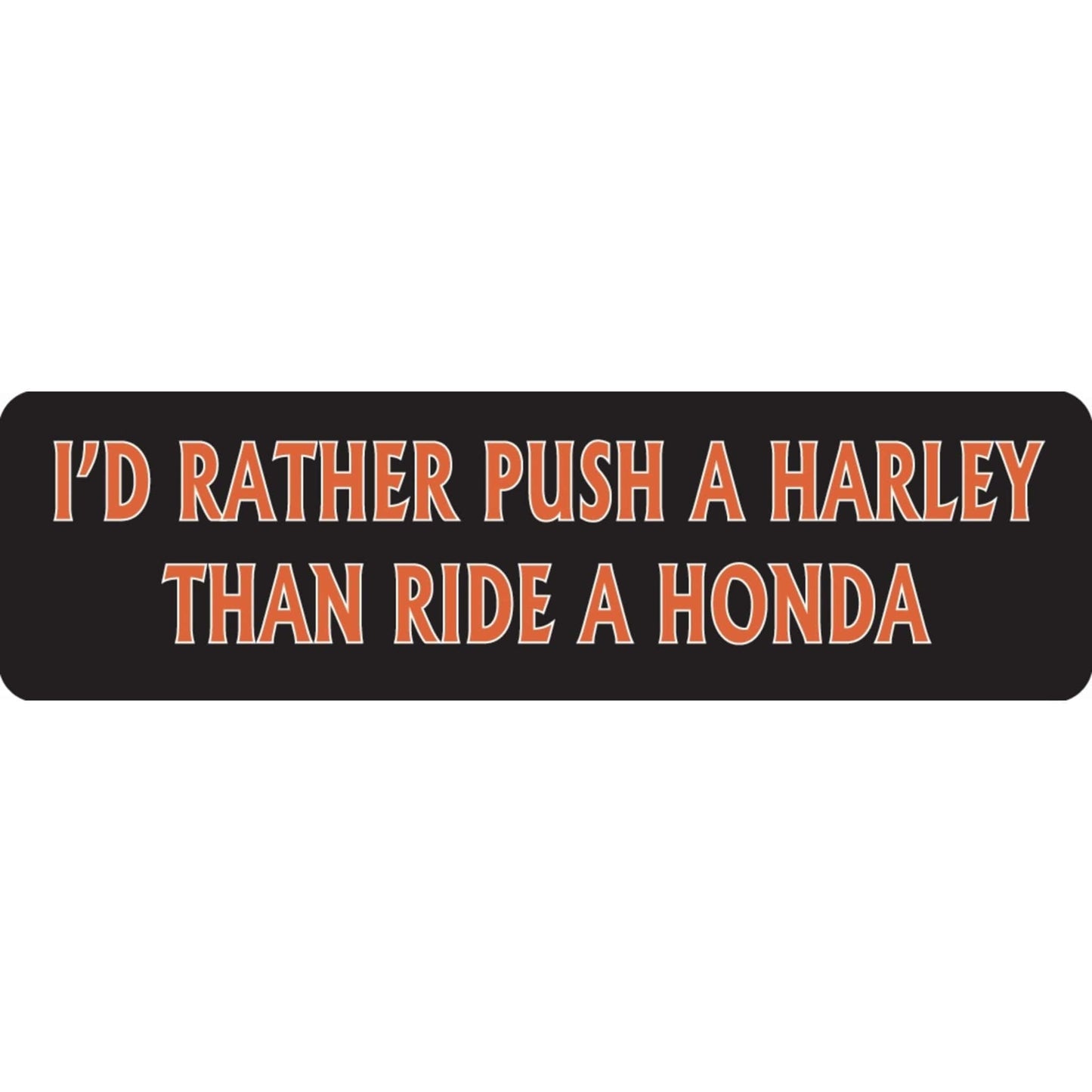 I'd rather push a Harley than ride a Honda vinyl motorcycle helmet sticker - Harley biker decal