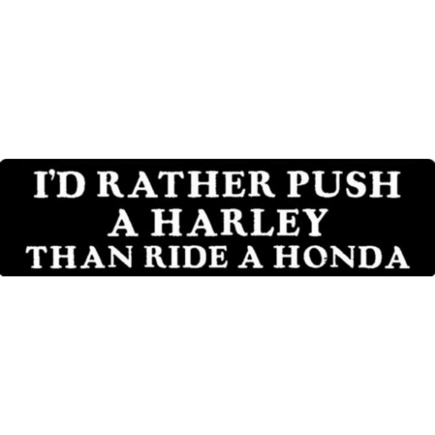 I'd rather push a Harley than ride a Honda vinyl motorcycle helmet stickers - Harley biker decal