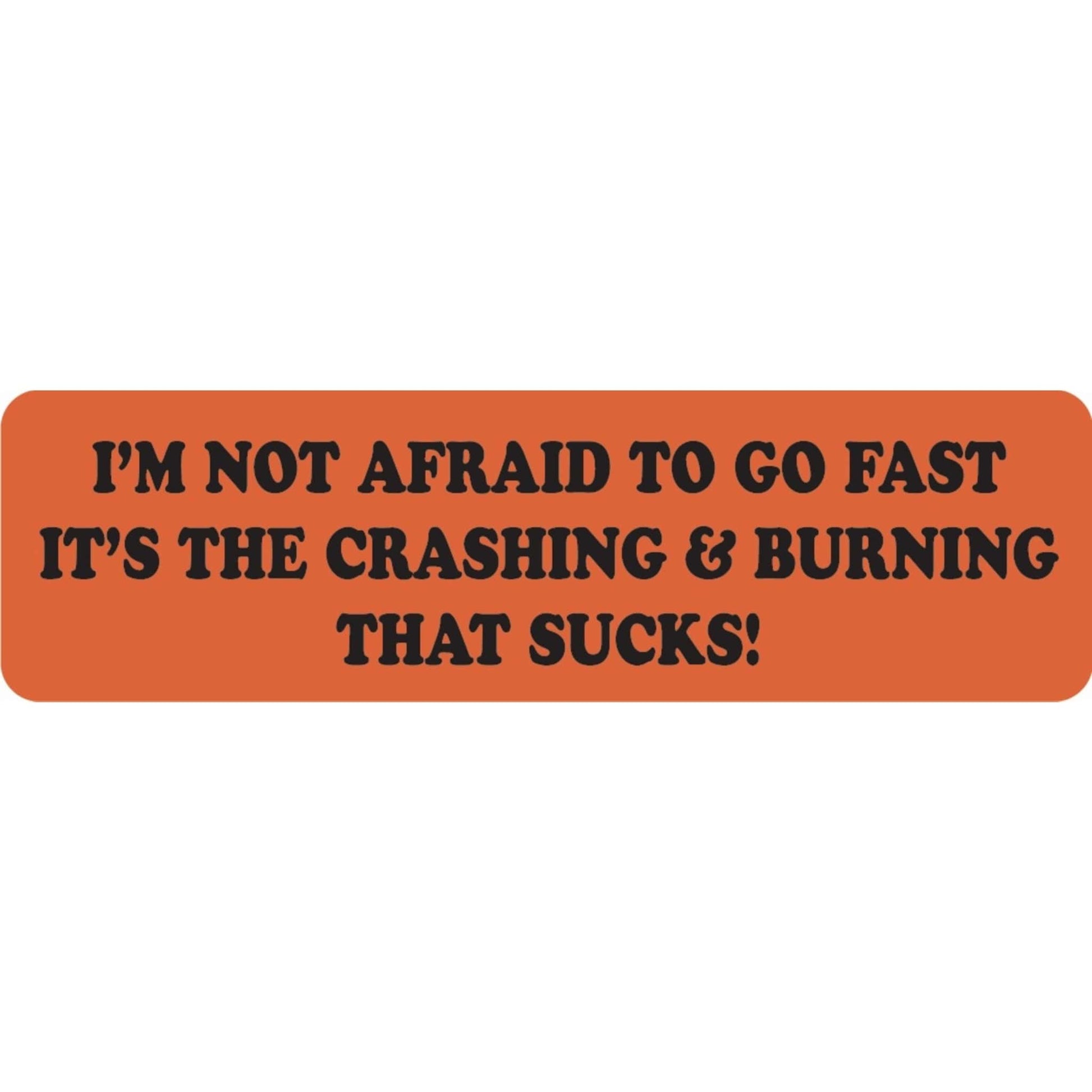 I'm not afraid to go fast it's the crashing & burning that sucks vinyl motorcycle helmet sticker - funny biker decal