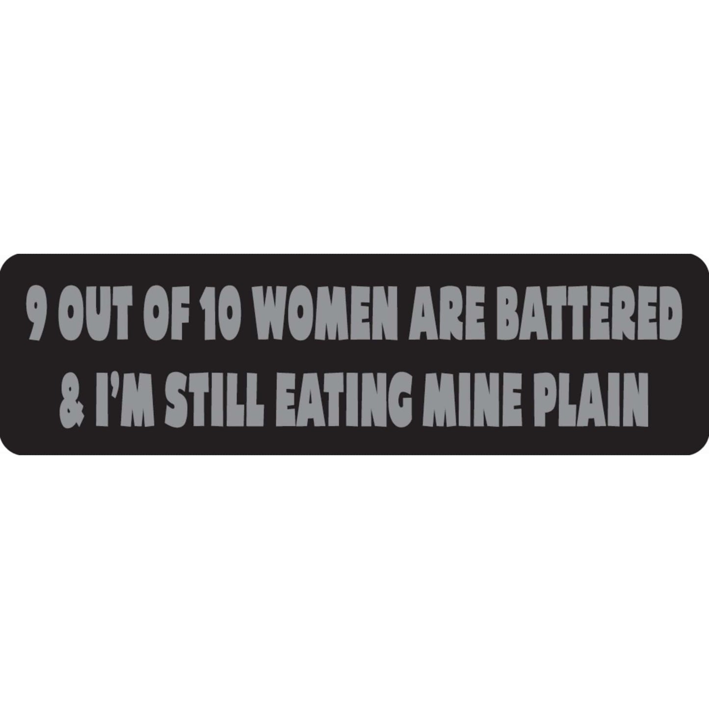 9 out of 10 women are battered and I'm still eating mine plain vinyl motorcycle helmet sticker - funny biker decal