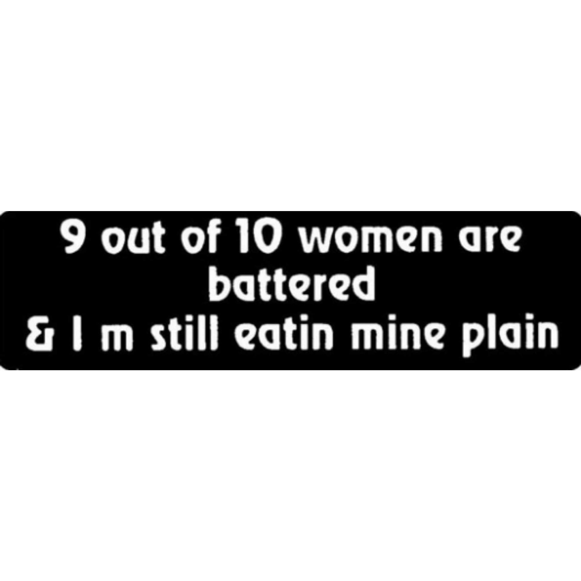 9 out of 10 women are battered and I'm still eating mine plain vinyl motorcycle helmet stickers - funny biker decal