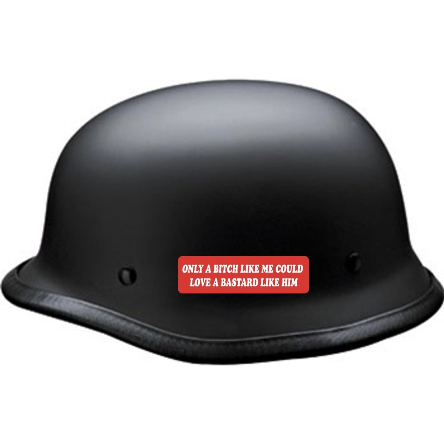 Only a bitch like me could love a bastard like him vinyl motorcycle helmet sticker on a helmet - funny biker decal