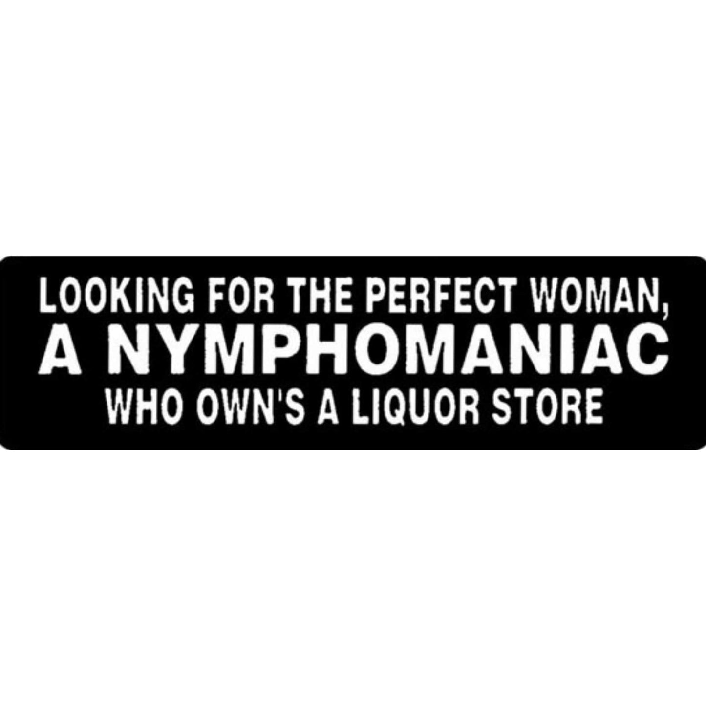 Looking for the perfect woman a nymphomaniac who owns a liquor store vinyl motorcycle helmet stickers - funny biker decal