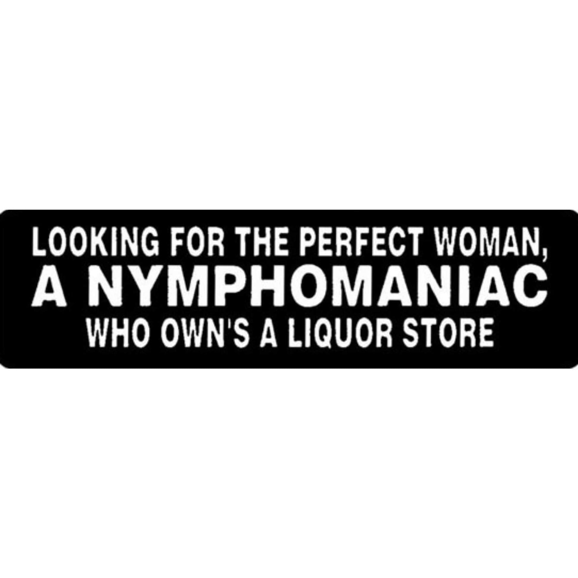 Looking for the perfect woman a nymphomaniac who owns a liquor store vinyl motorcycle helmet stickers - funny biker decal