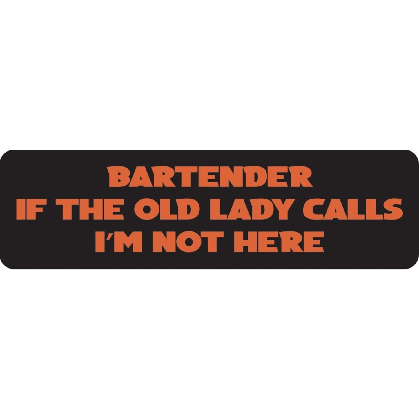 Bartender if the ol' lady calls I'm not here vinyl motorcycle helmet sticker - funny biker decal