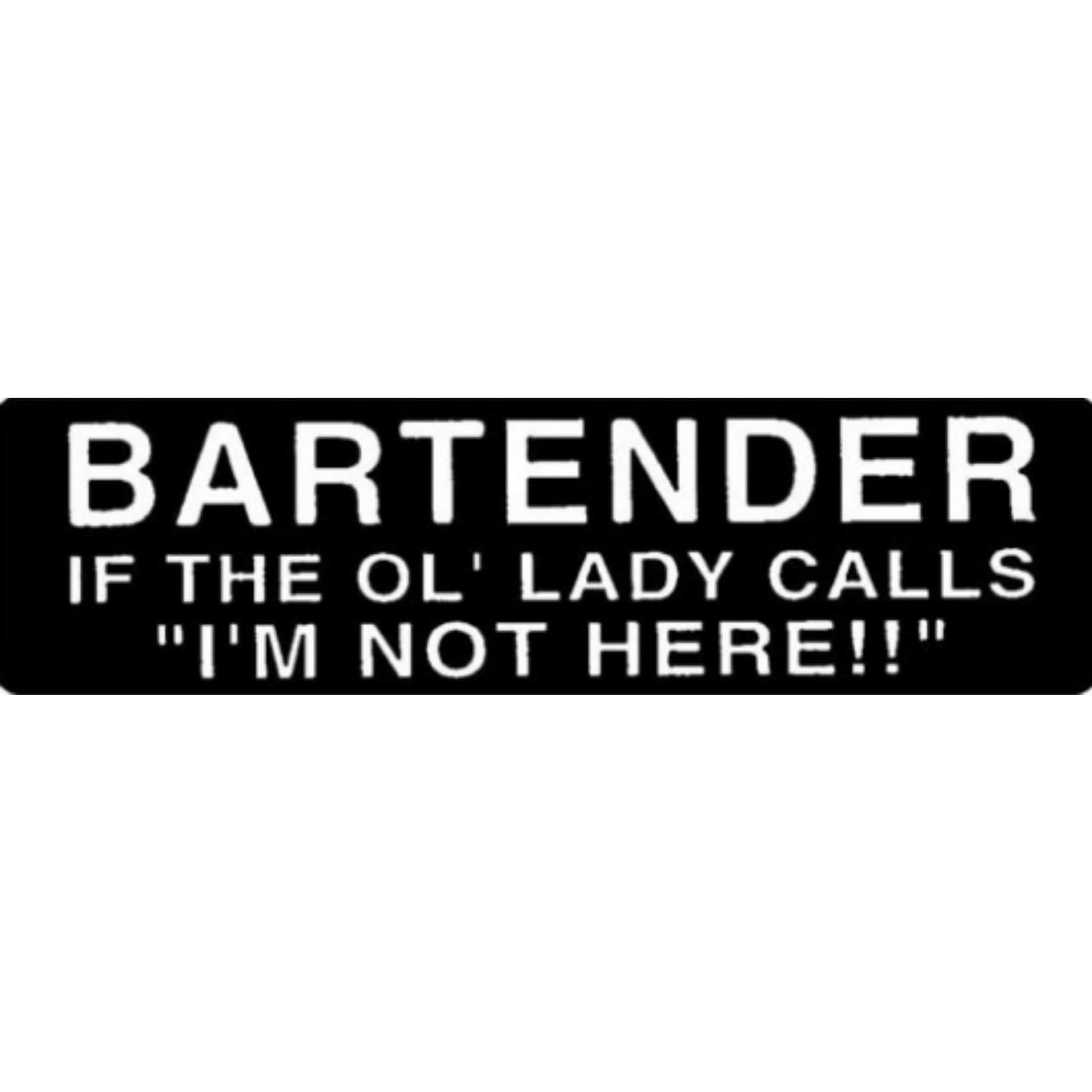 Bartender if the ol' lady calls I'm not here vinyl motorcycle helmet stickers - funny biker decal