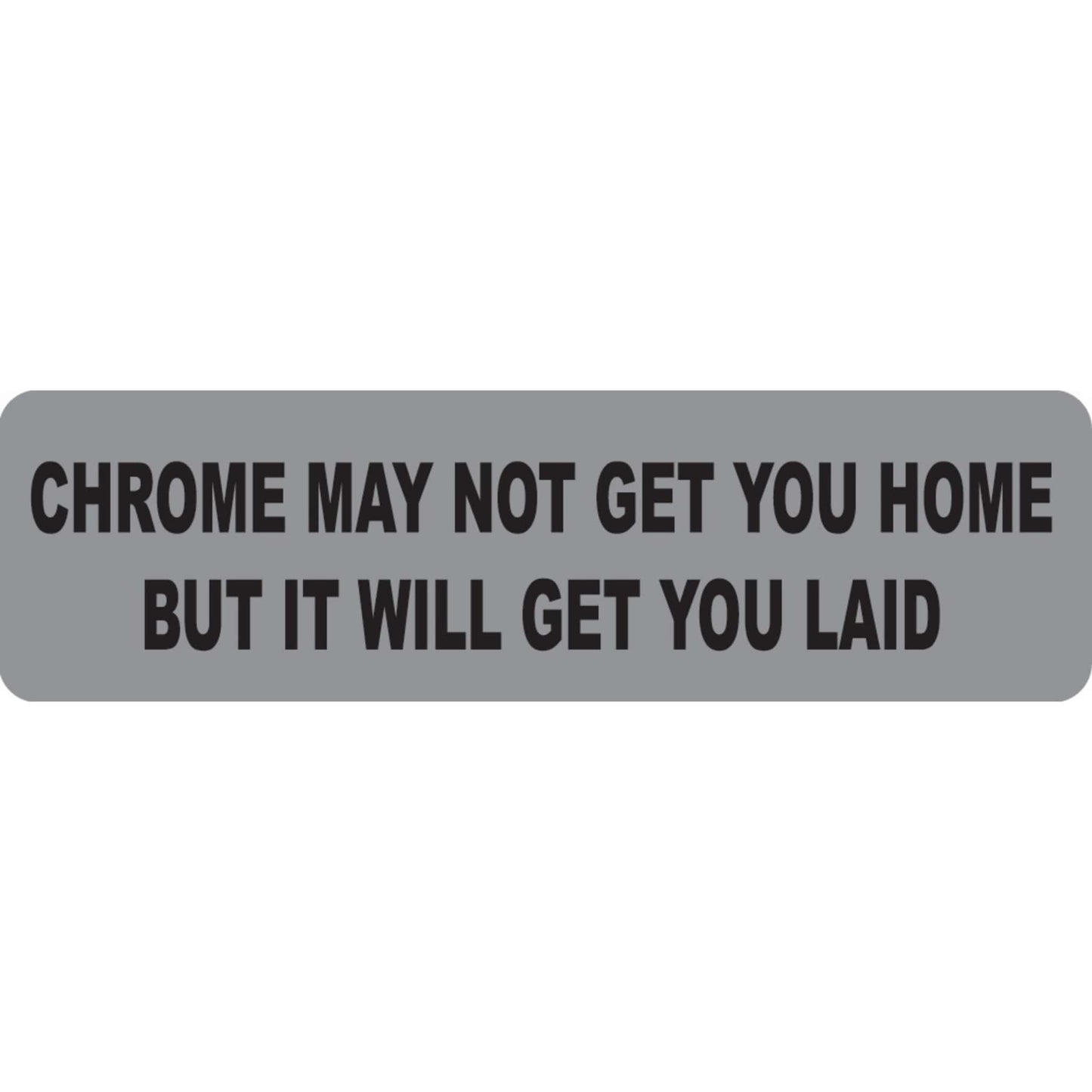 Chrome may not get you home but it will get you laid vinyl motorcycle helmet sticker - funny biker decal
