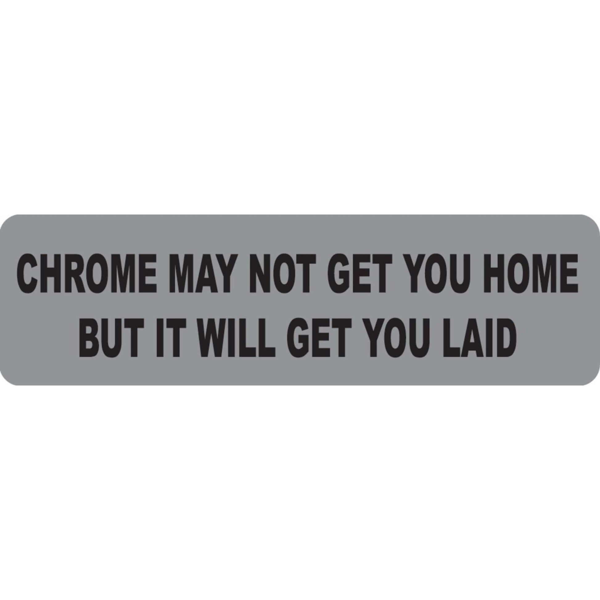 Chrome may not get you home but it will get you laid vinyl motorcycle helmet sticker - funny biker decal