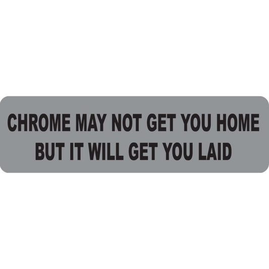 Chrome may not get you home but it will get you laid vinyl motorcycle helmet sticker - funny biker decal