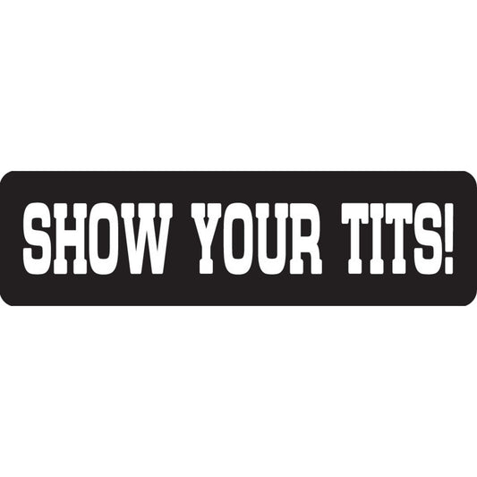Show your tits vinyl motorcycle helmet sticker - bold biker decal