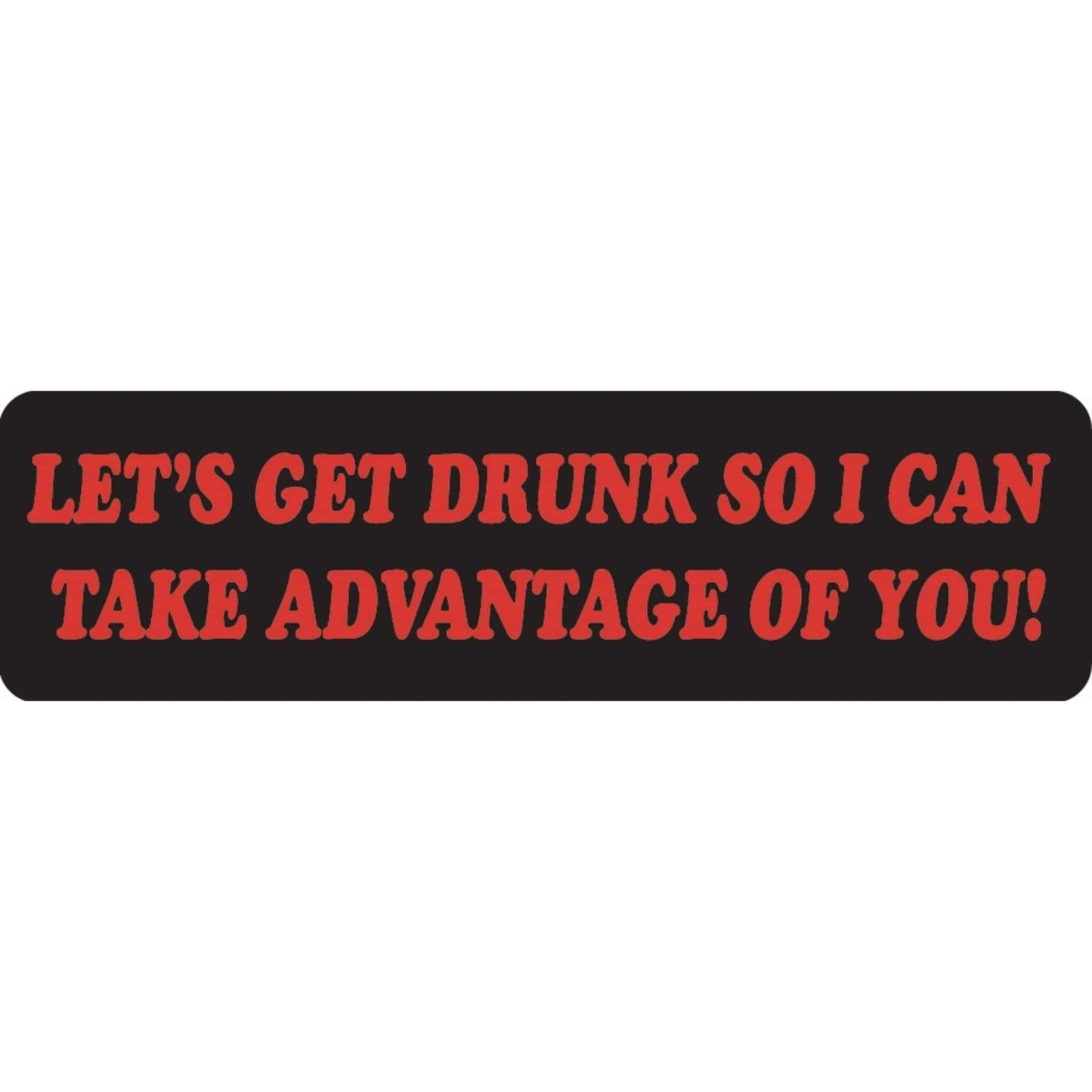 Let's get drunk so I can take advantage of you vinyl motorcycle helmet sticker - funny biker decal