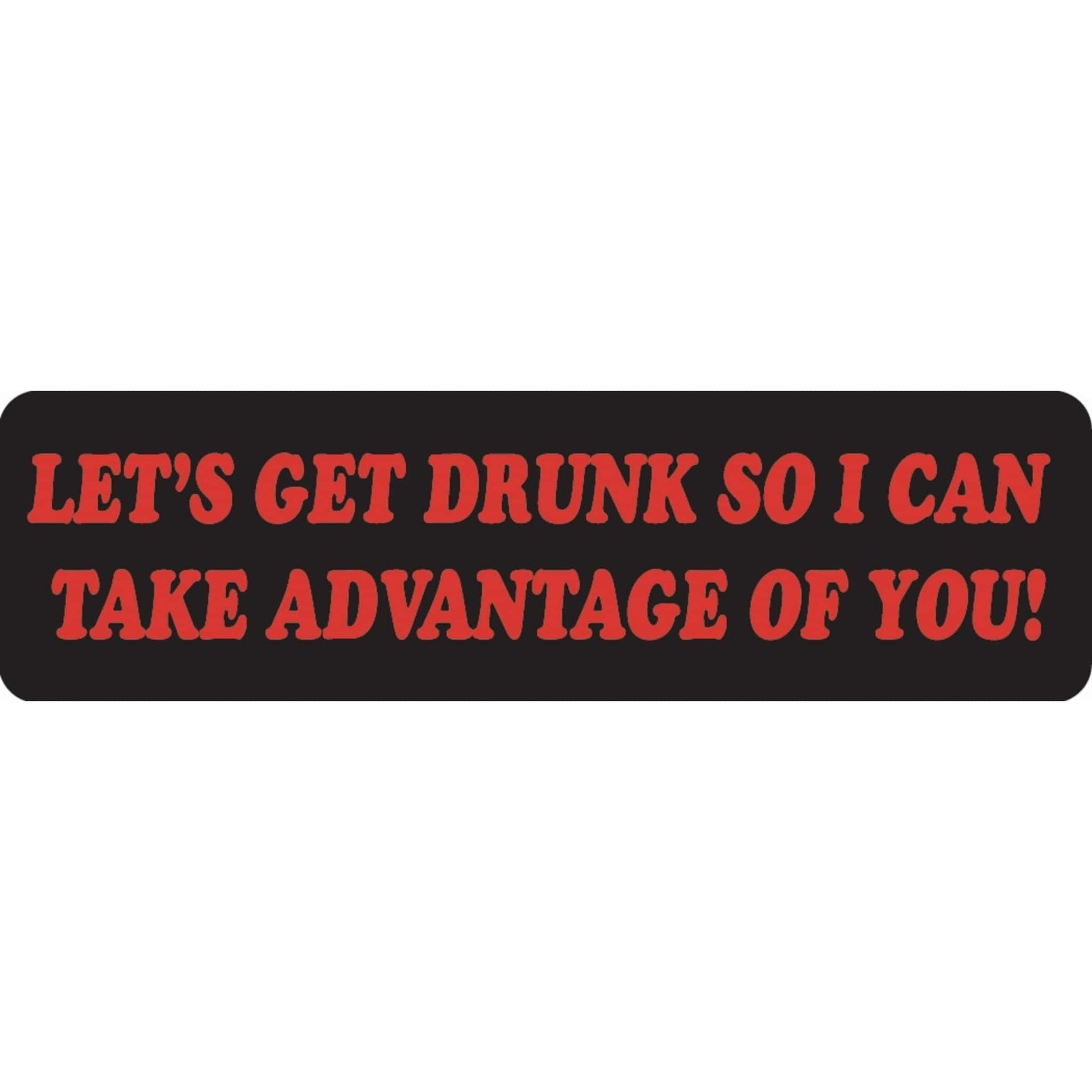 Let's get drunk so I can take advantage of you vinyl motorcycle helmet sticker - funny biker decal