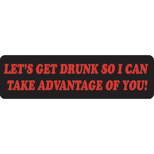 Let's get drunk so I can take advantage of you vinyl motorcycle helmet sticker - funny biker decal
