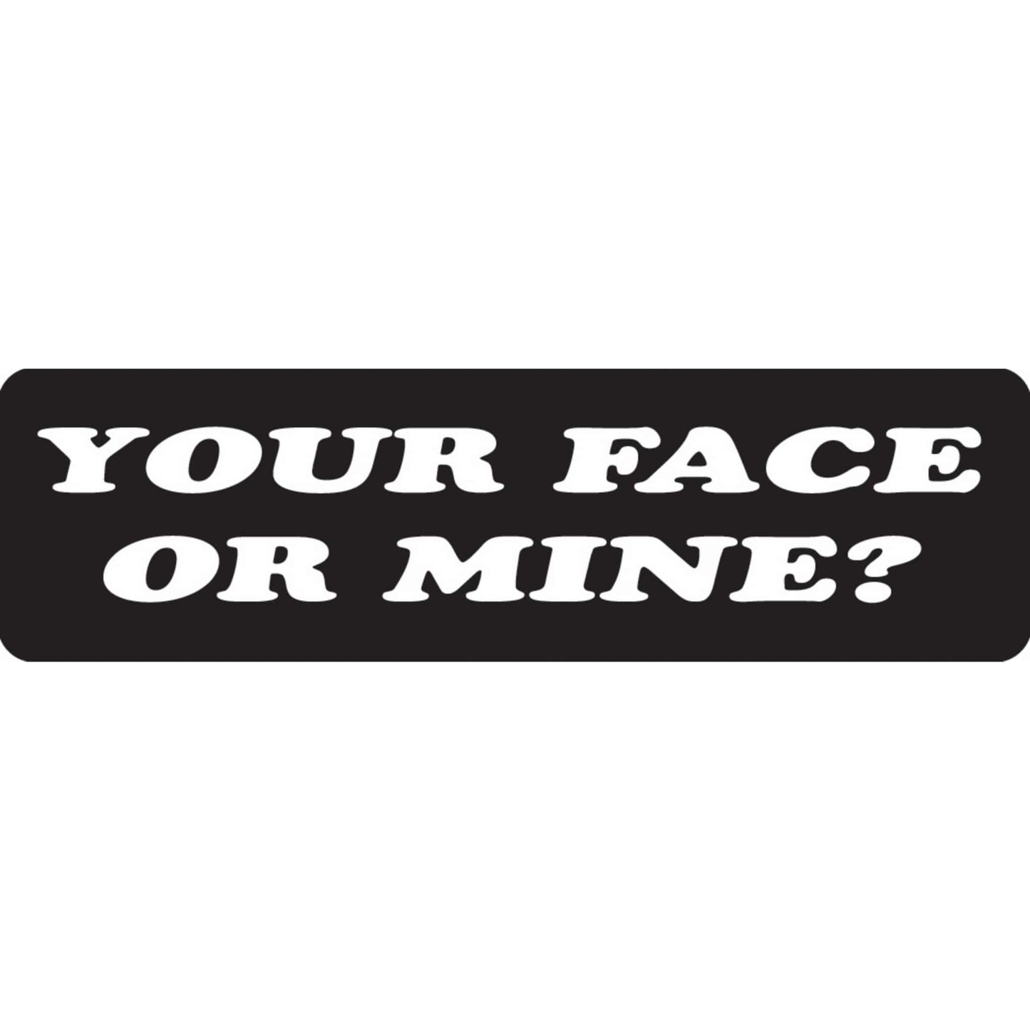 Your face or mine vinyl motorcycle helmet sticker - funny biker decal