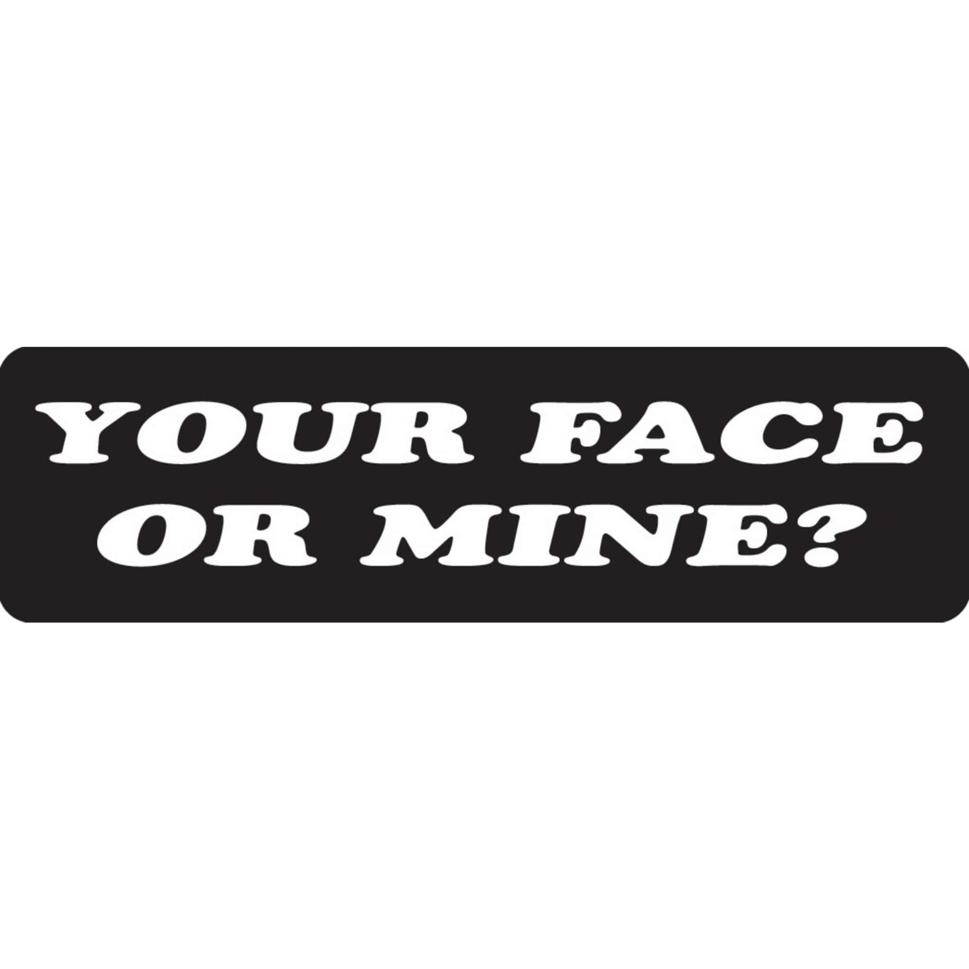 Your face or mine vinyl motorcycle helmet sticker - funny biker decal