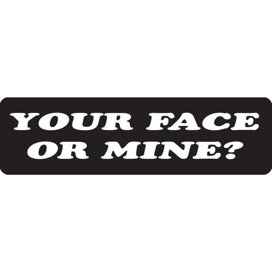 Your face or mine vinyl motorcycle helmet sticker - funny biker decal