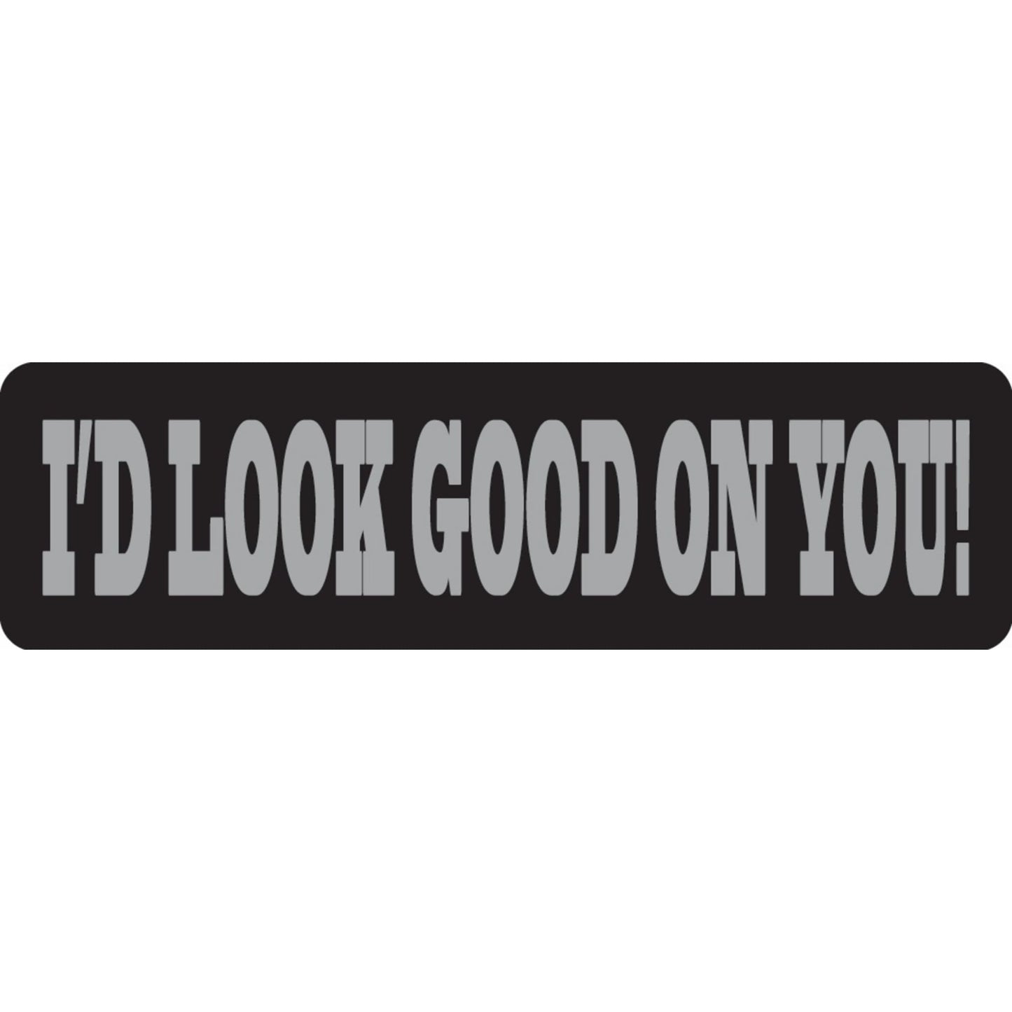I'd look good on you vinyl motorcycle helmet sticker - funny biker decal
