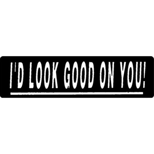 I'd look good on you vinyl motorcycle helmet stickers - funny biker decal