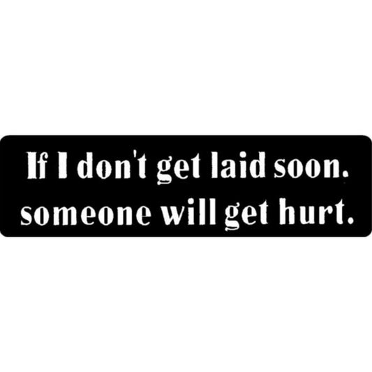 If I don't get laid soon someone will get hurt vinyl motorcycle helmet stickers - funny biker decal