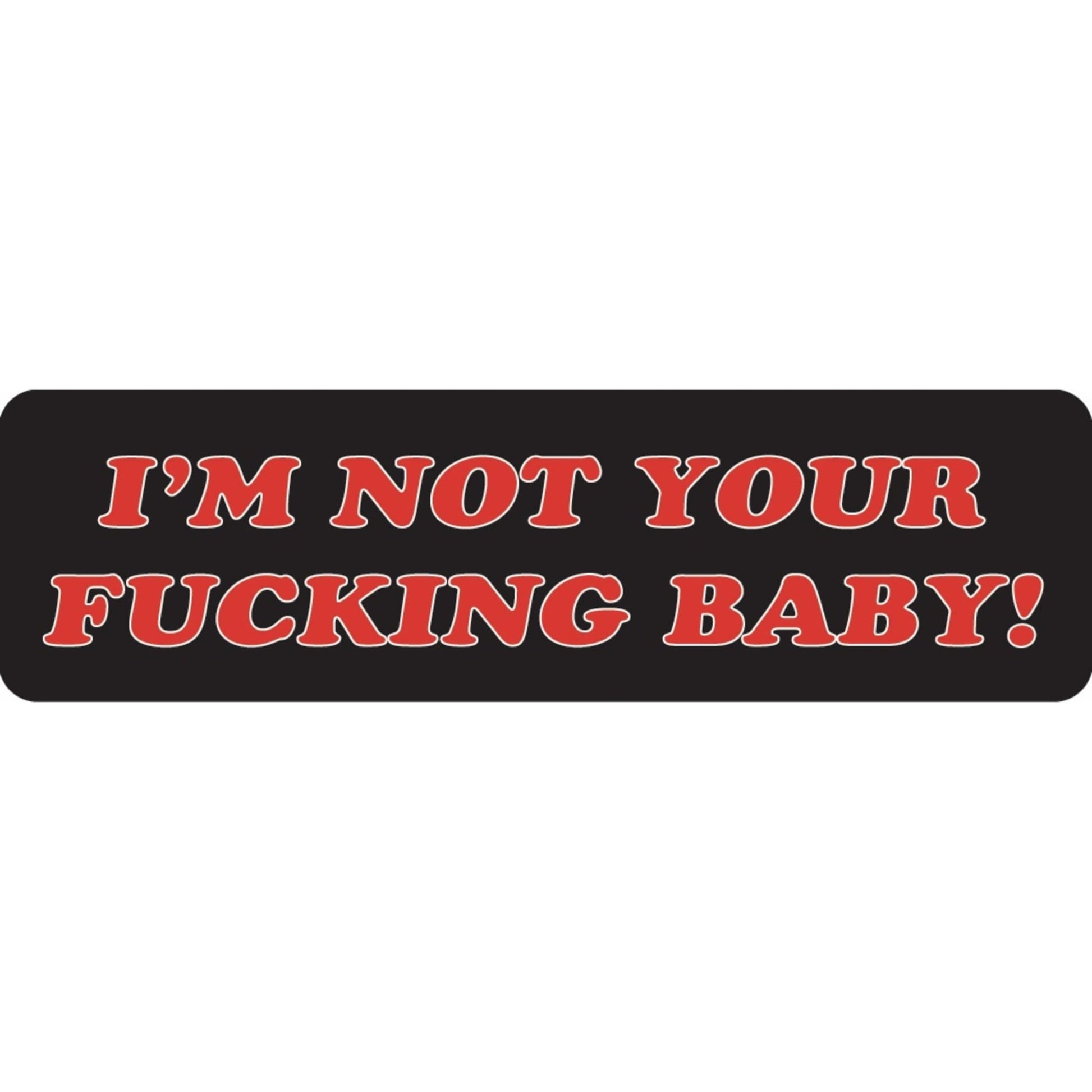 I'm not your fucking baby vinyl motorcycle helmet sticker - bold biker decal