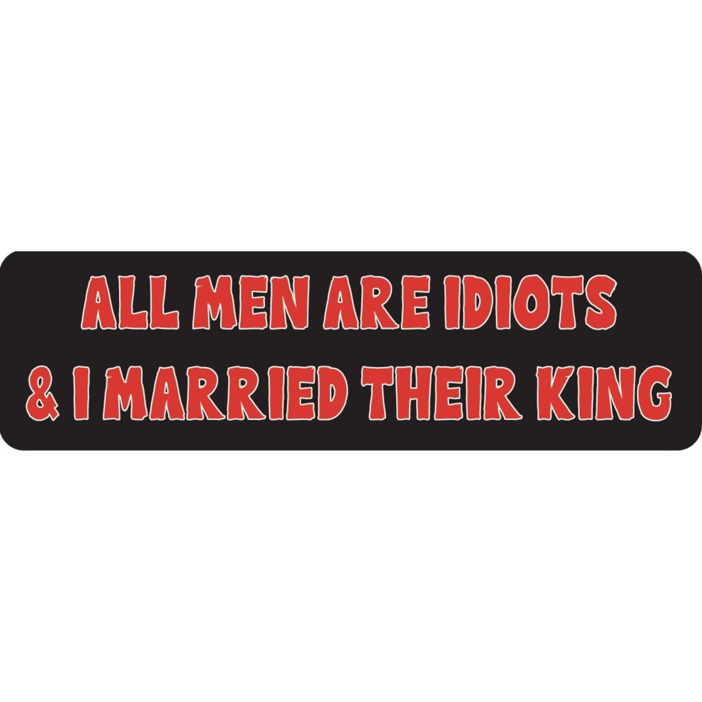 All men are idiots and I married the king vinyl motorcycle helmet sticker - funny biker decal