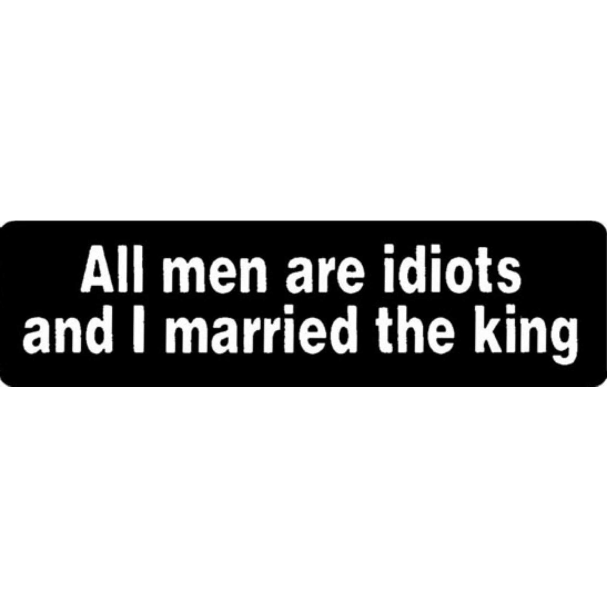 All men are idiots and I married the king vinyl motorcycle helmet stickers - funny biker decal