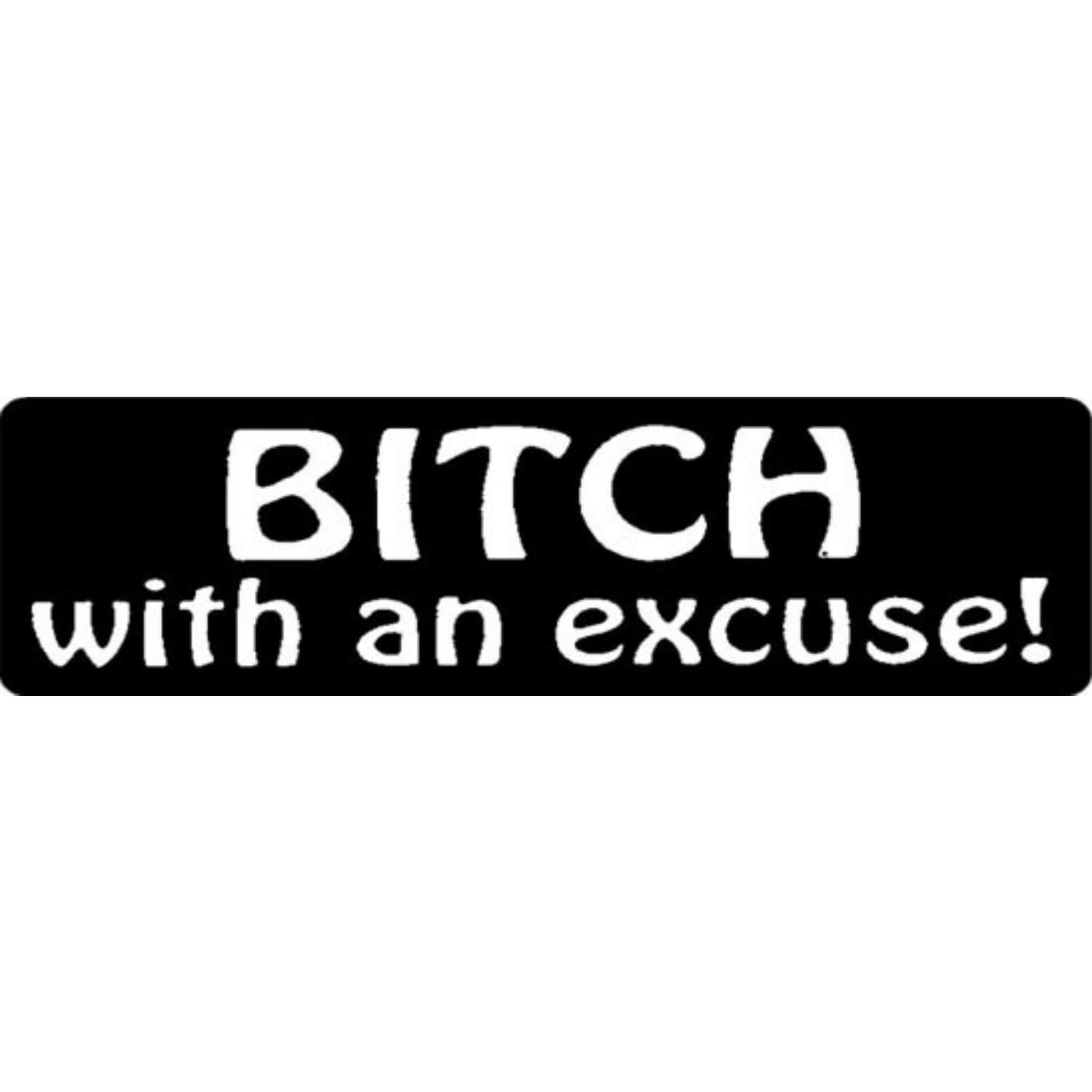 Bitch with an excuse vinyl motorcycle helmet stickers - funny biker decal