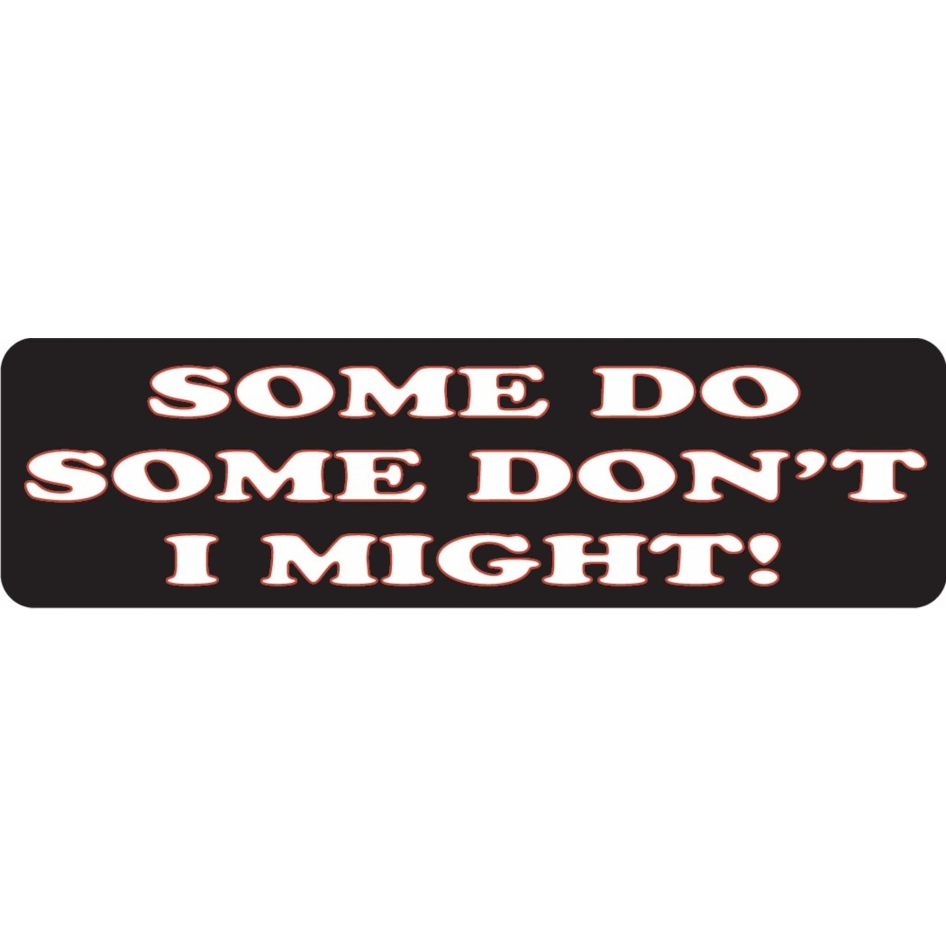 Some do some don't I might vinyl motorcycle helmet sticker - funny biker decal