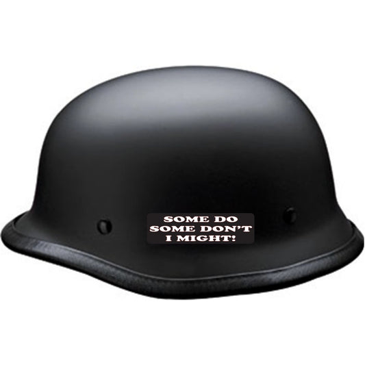 Some do some don't I might vinyl motorcycle helmet sticker on a helmet - funny biker decal