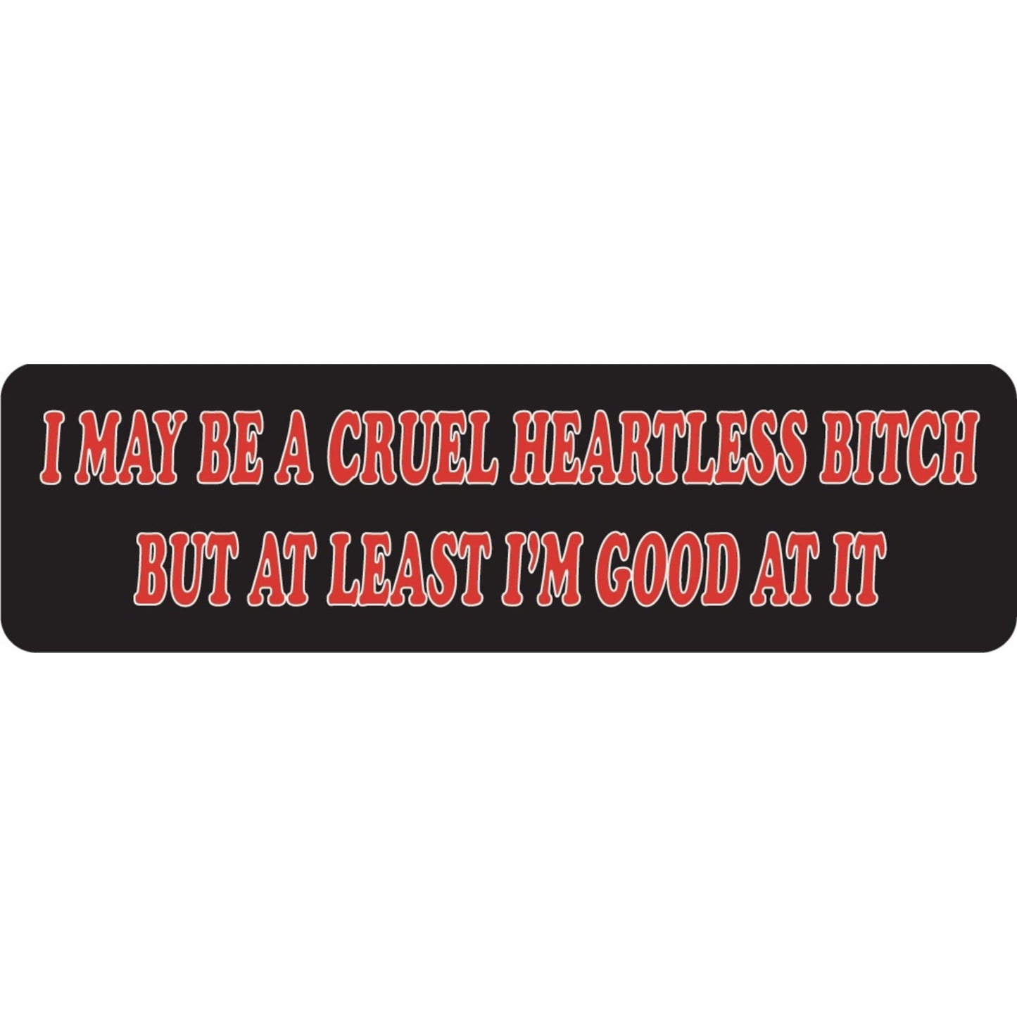 I may be a cruel heartless bitch but I'm good at it vinyl motorcycle helmet sticker - funny biker decal
