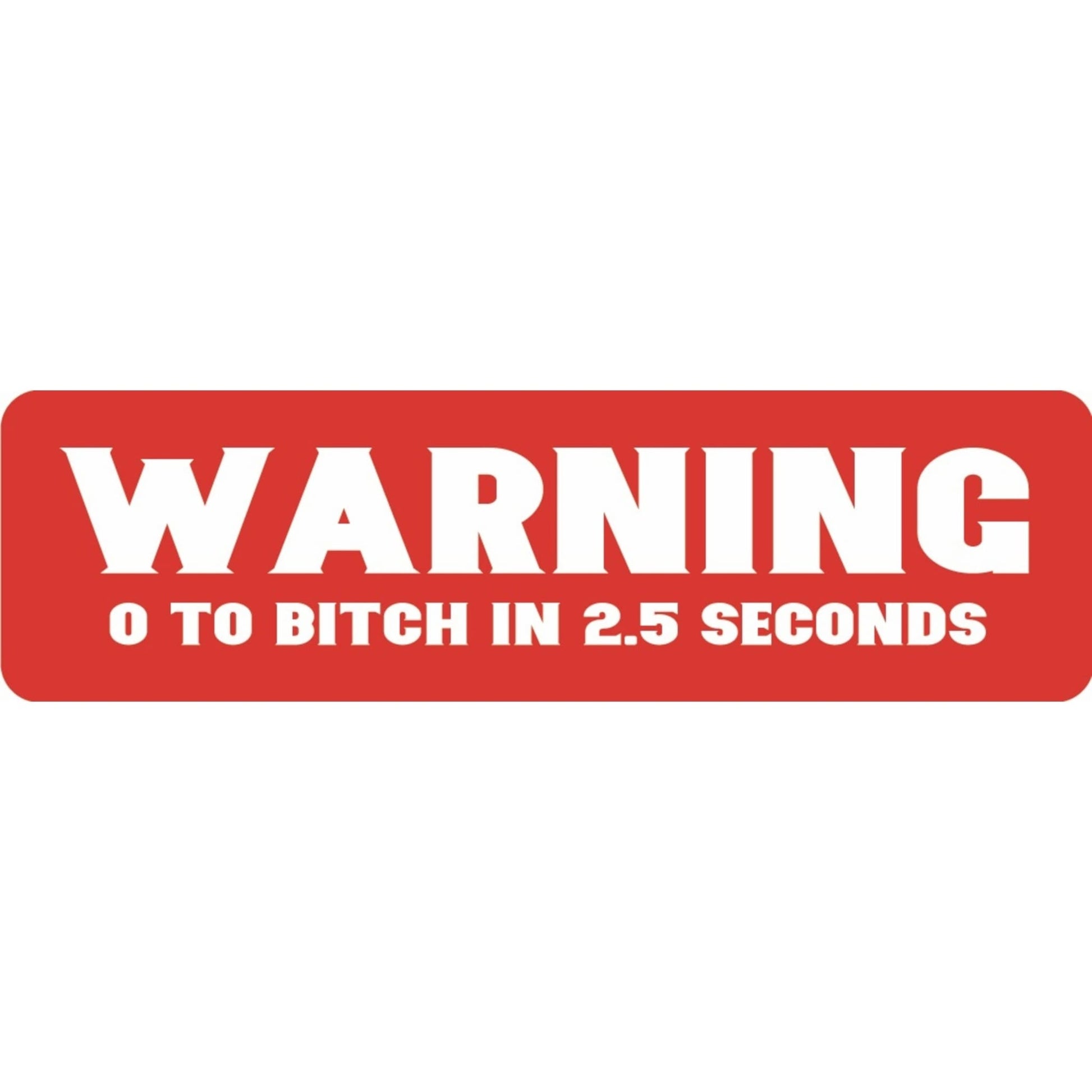 Warning 0 to bitch in 2.5 seconds vinyl motorcycle helmet sticker - funny biker decal
