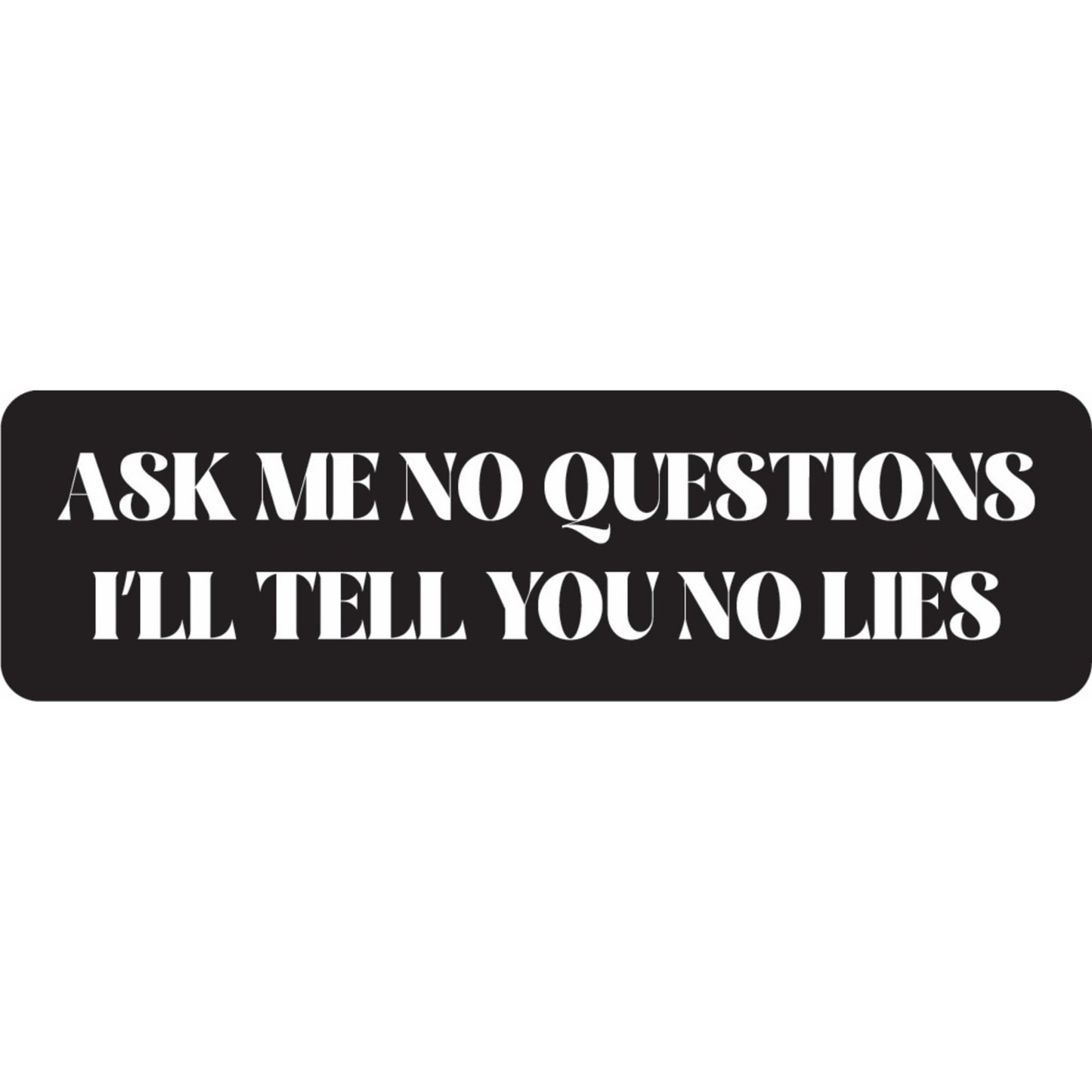 Ask me no questions I'll tell you no lies vinyl motorcycle helmet sticker - biker decal