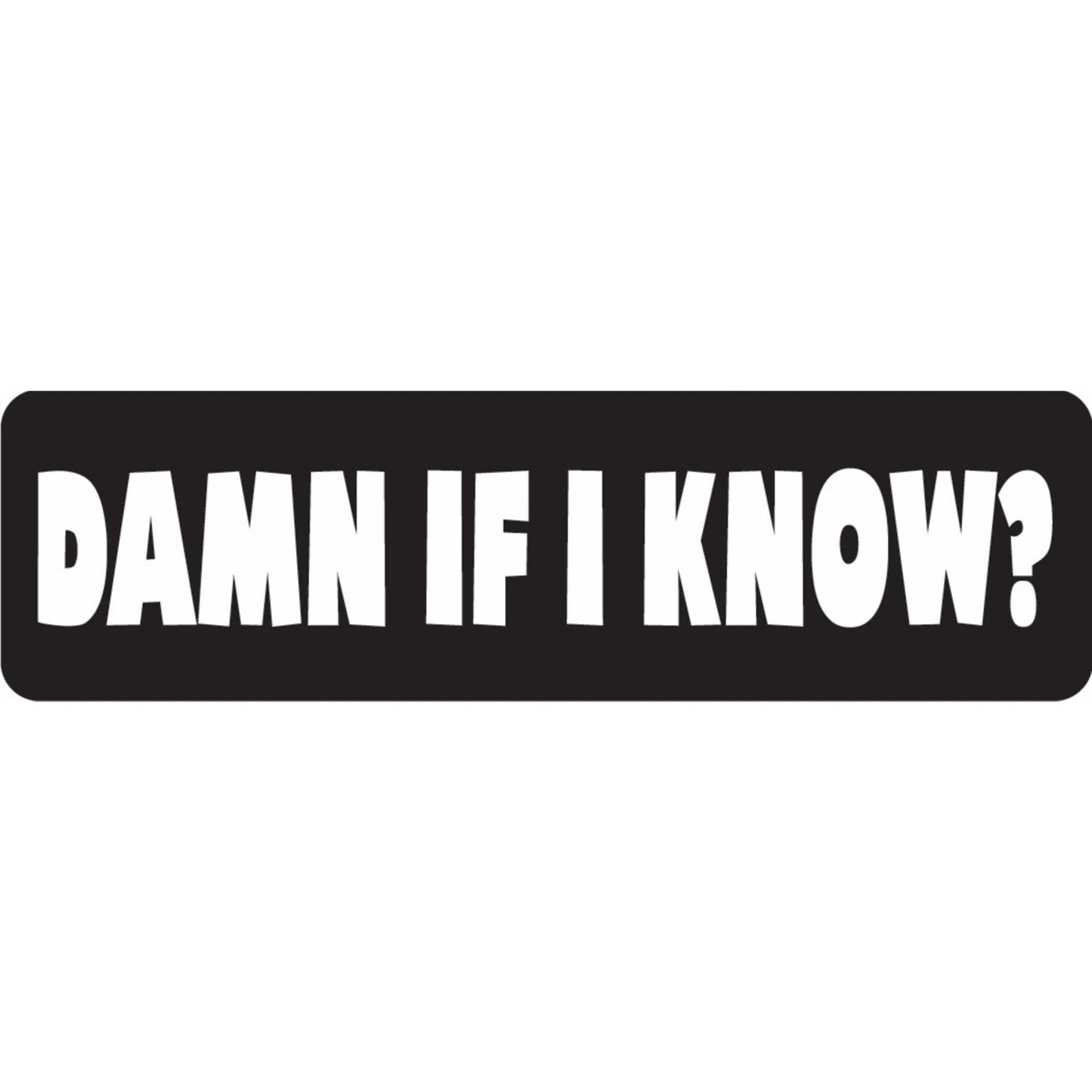 Damn if I know vinyl motorcycle helmet sticker - funny biker decal