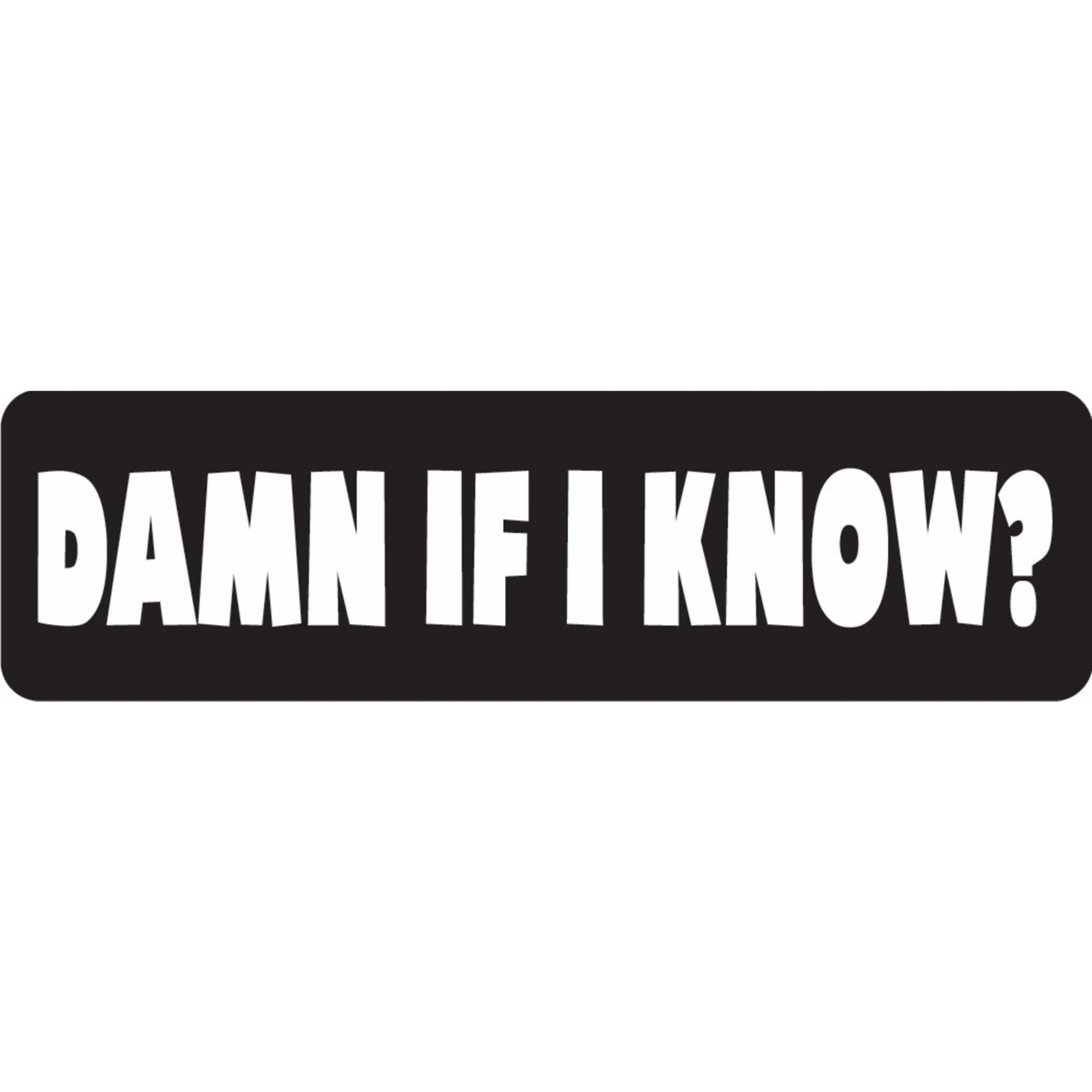 Damn if I know vinyl motorcycle helmet sticker - funny biker decal