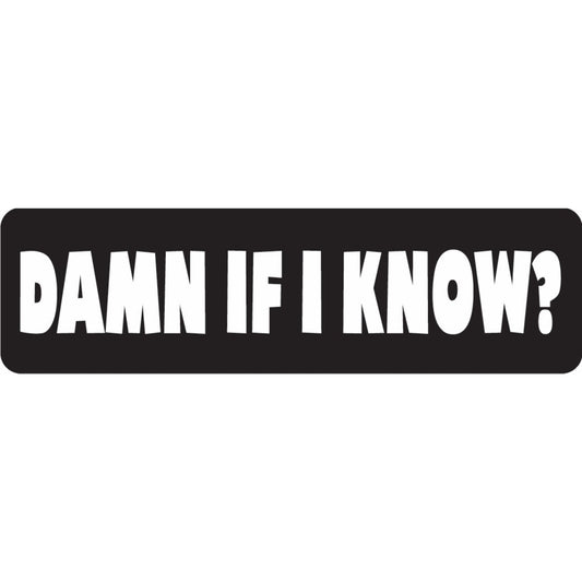 Damn if I know vinyl motorcycle helmet sticker - funny biker decal