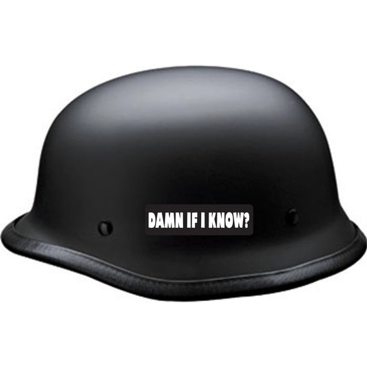 Damn if I know vinyl motorcycle helmet sticker on a helmet - funny biker decal