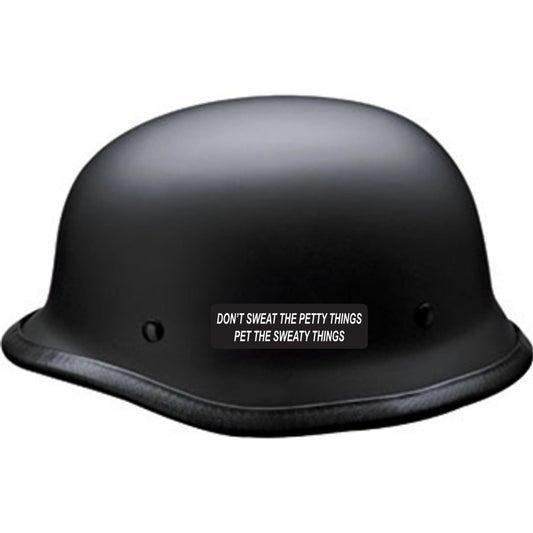 Don't sweat the petty things pet the sweaty things vinyl motorcycle helmet sticker on a helmet - funny biker decal