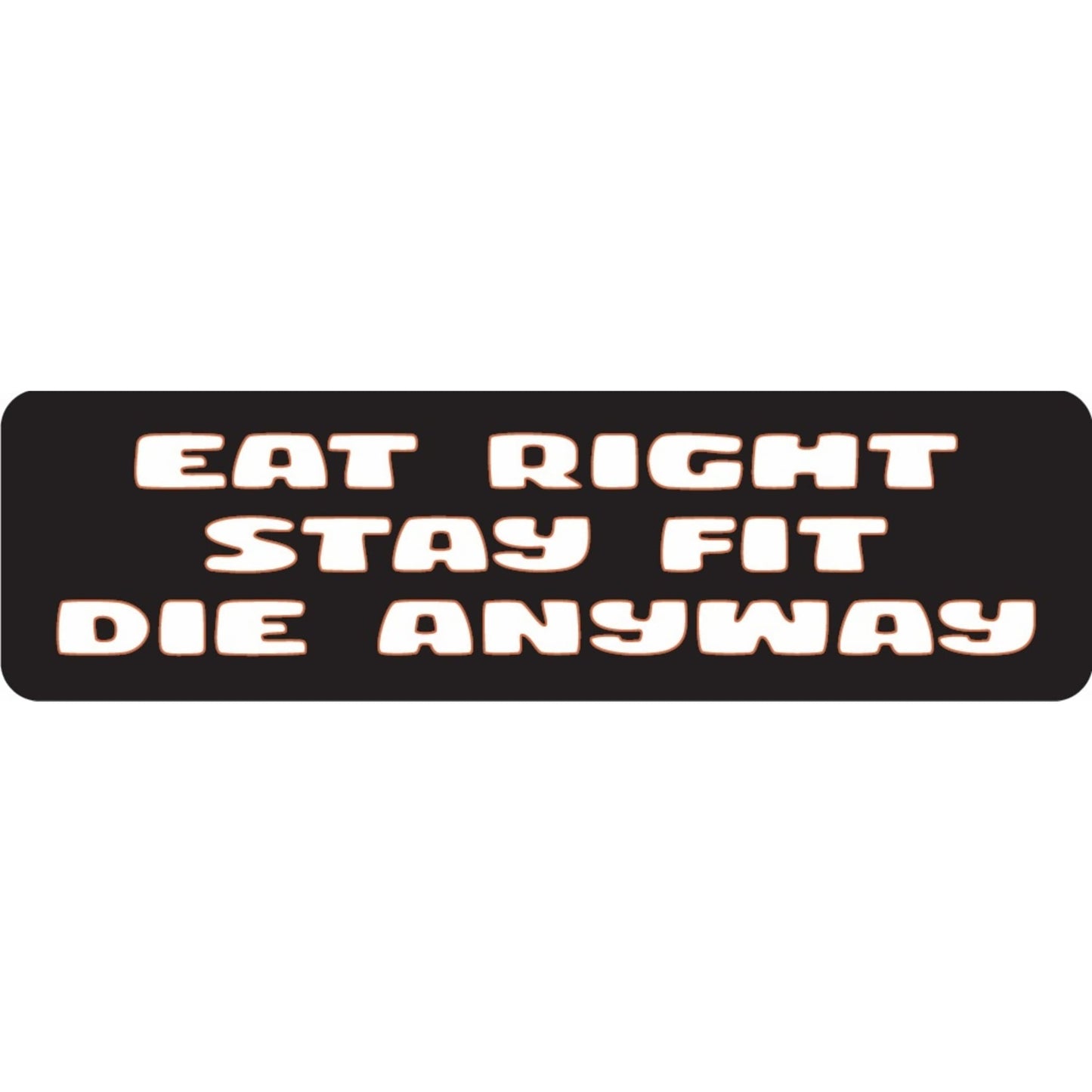Eat right stay fit die anyway vinyl motorcycle helmet sticker - funny biker decal