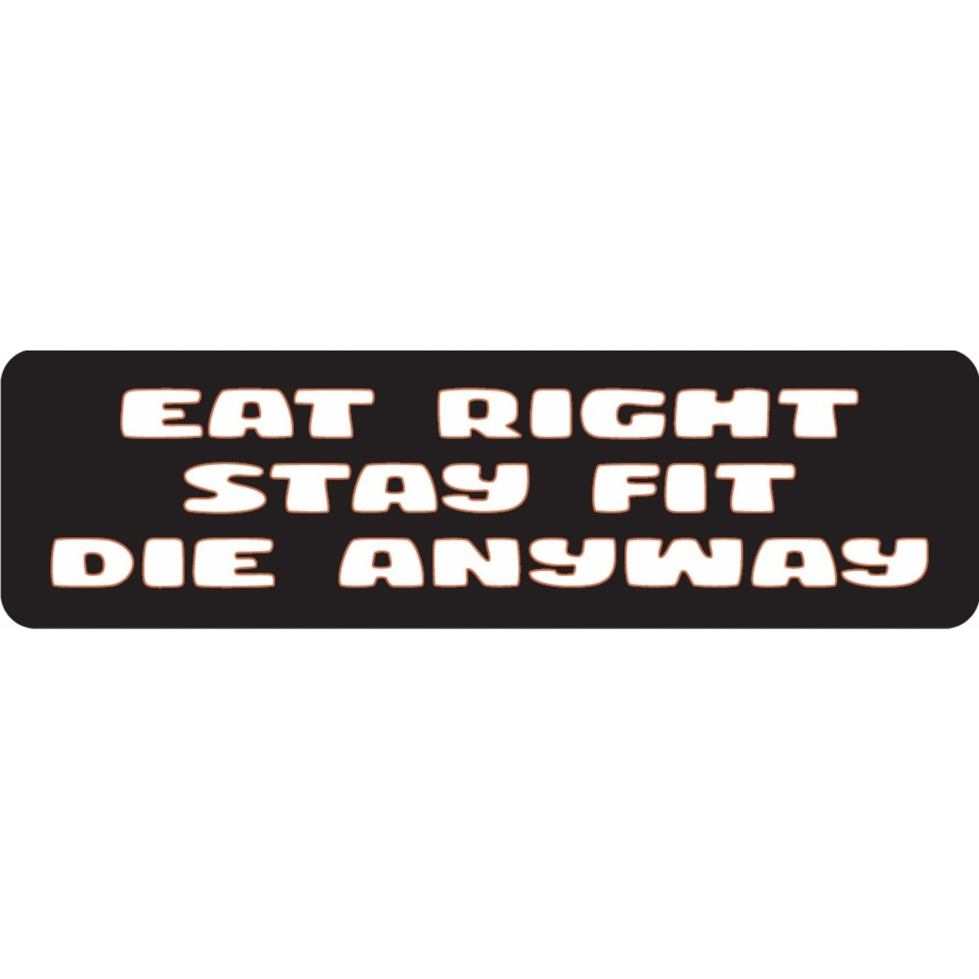 Eat right stay fit die anyway vinyl motorcycle helmet sticker - funny biker decal