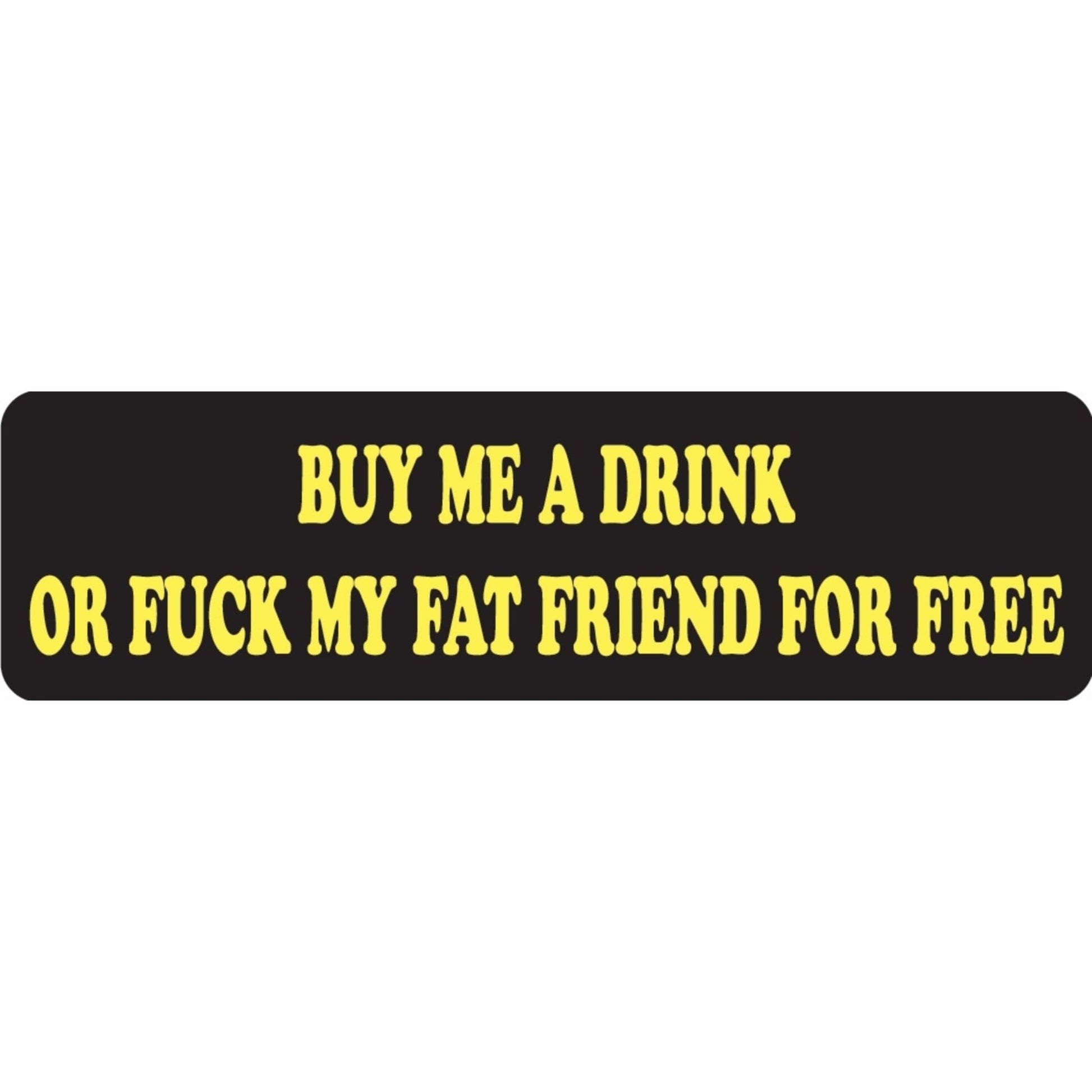 Buy me a drink or fuck my fat friend for free vinyl motorcycle helmet sticker - funny biker decal