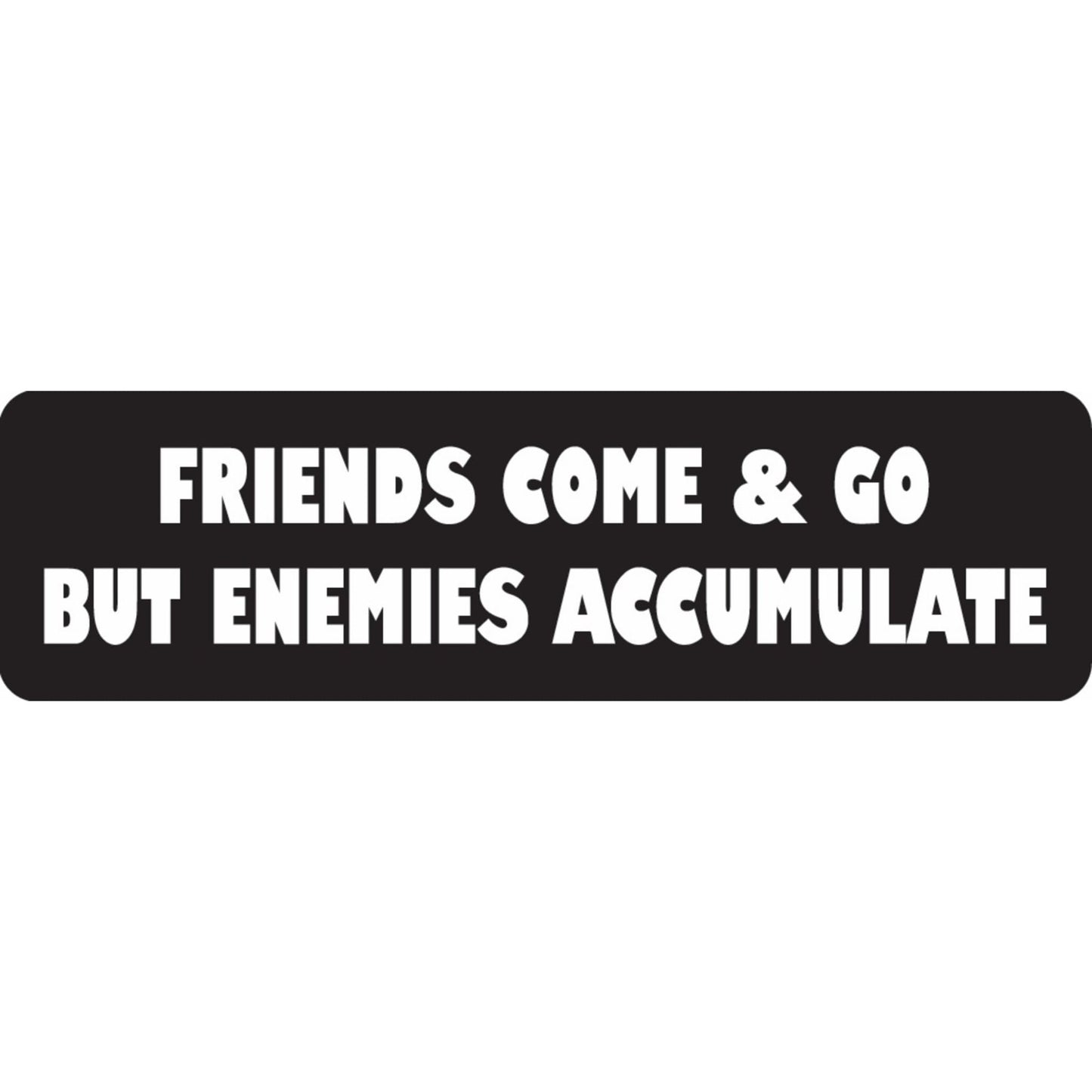Friends come & go but enemies accumulate vinyl motorcycle helmet sticker - funny biker decal